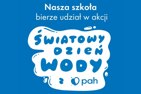 Światowy Dzień Wody w naszej szkole